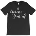 expresso yourself T-Shirt