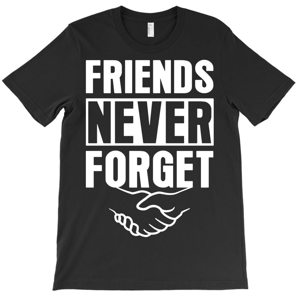 friends never forget T-Shirt