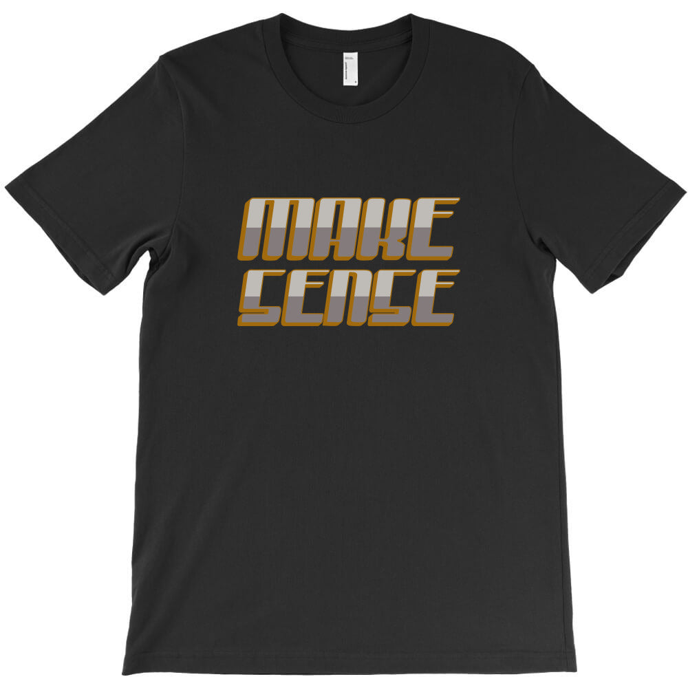 make sense T-Shirt