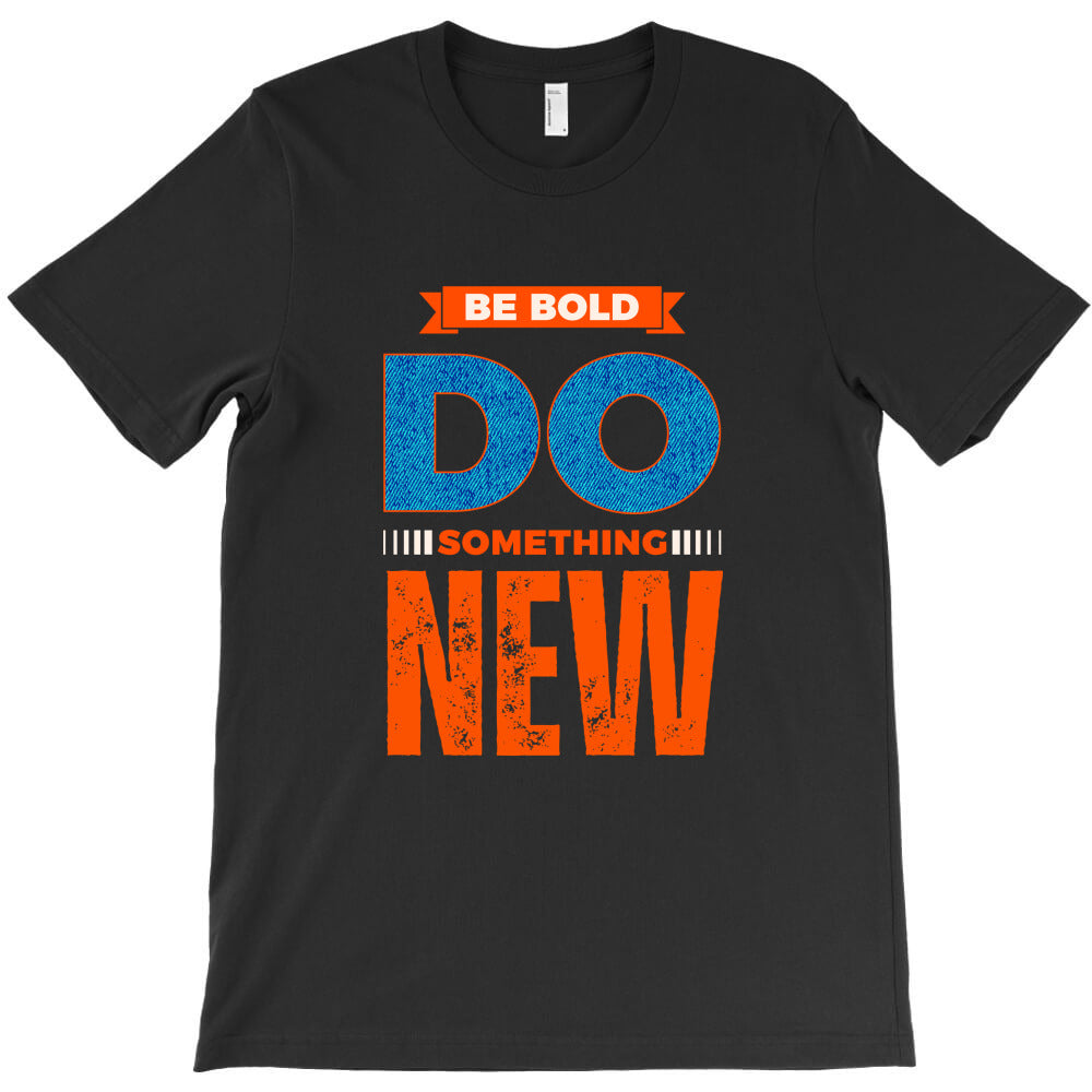 be bold T-Shirt
