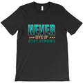never give up T-Shirt