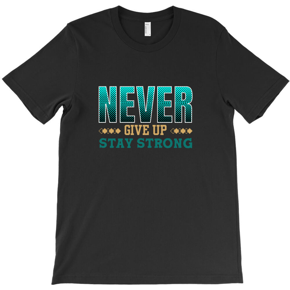 never give up T-Shirt
