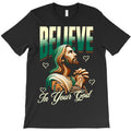 Believe In Your God T-Shirt