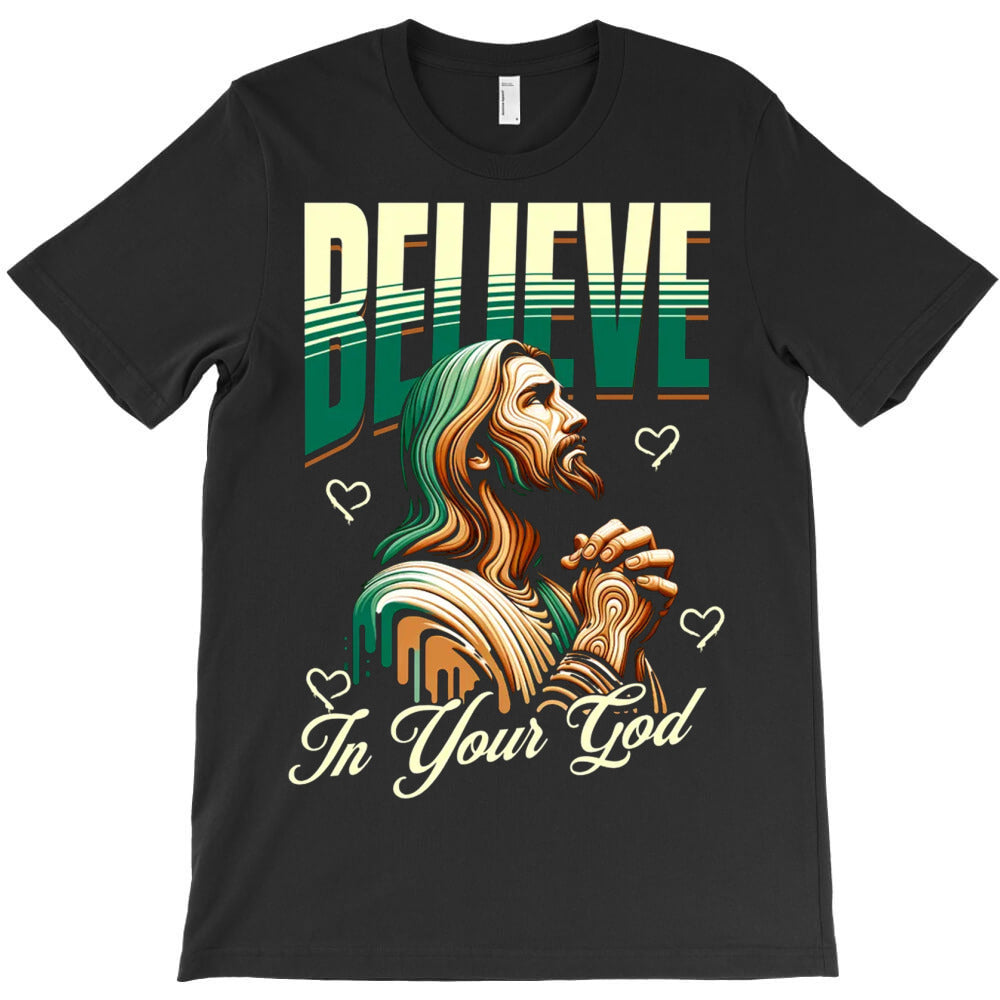 Believe In Your God T-Shirt