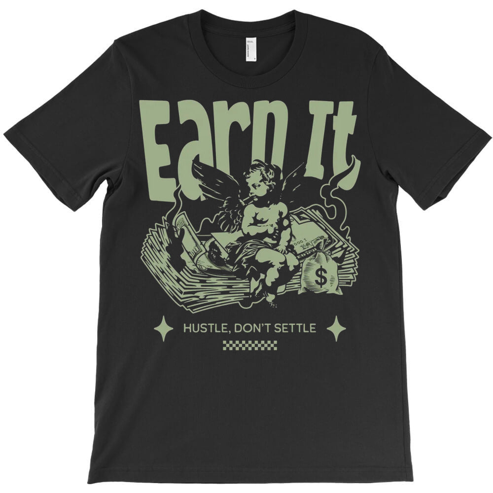 Earn It T-Shirt