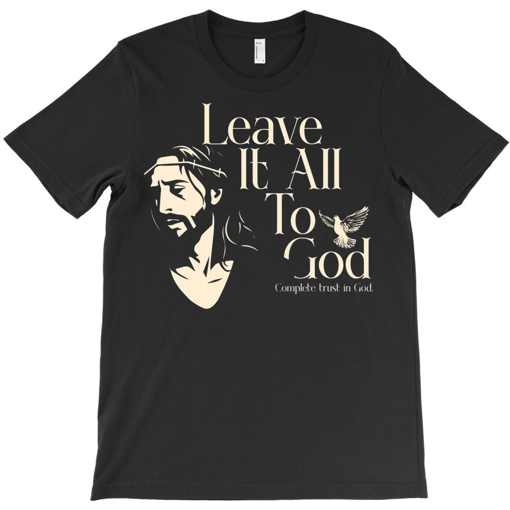 Leave It All To God T-Shirt