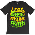 Less Lies, More Truth T-Shirt