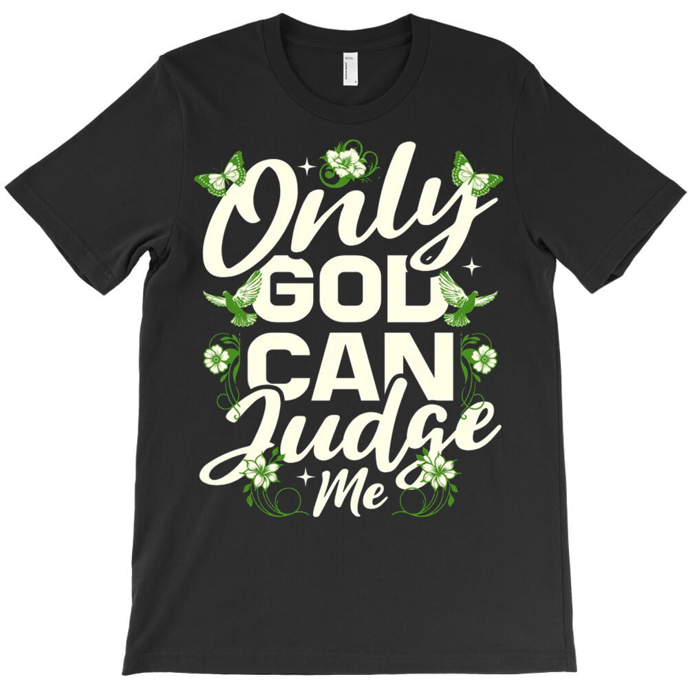 Only God Can Judge Me T-Shirt