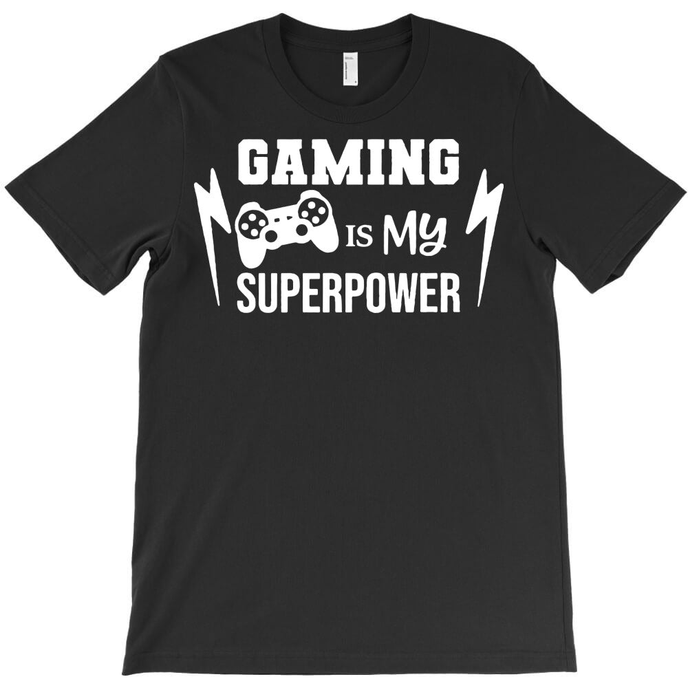 gaming is my super power T-Shirt