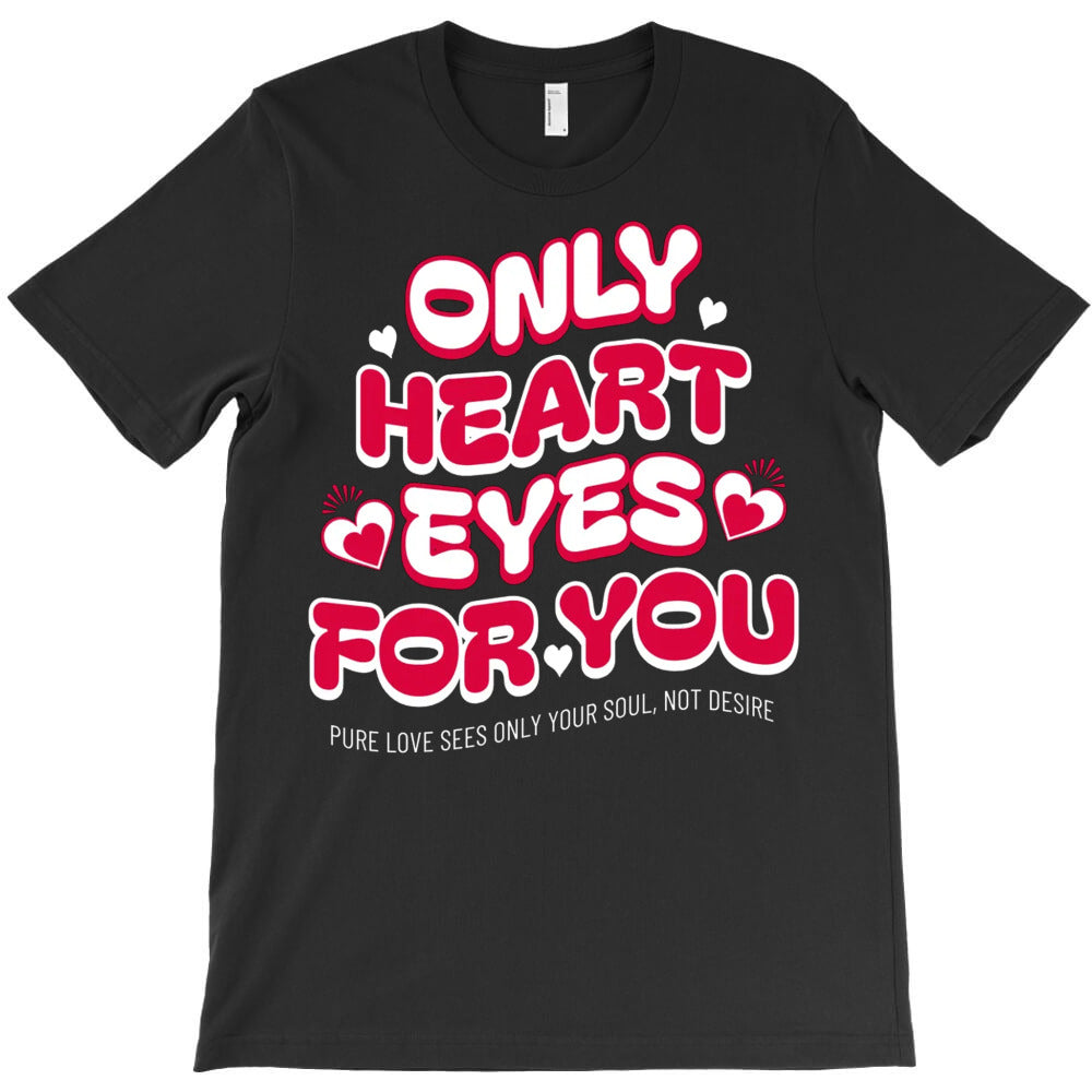 Only Heart Eyes For You T-Shirt
