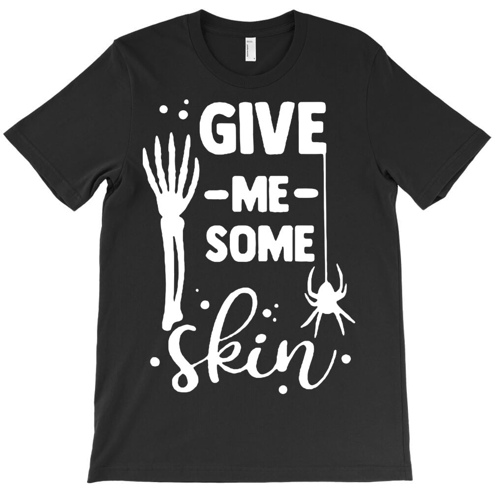 give me some skin T-Shirt