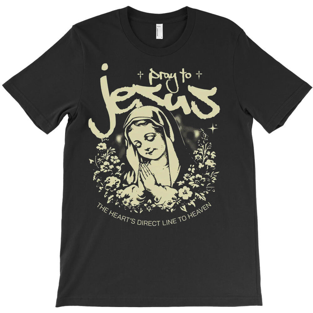Pray To Jesus T-Shirt