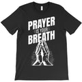 Prayer Is Your Breath T-Shirt