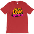 For The Love Of Nature T-Shirt