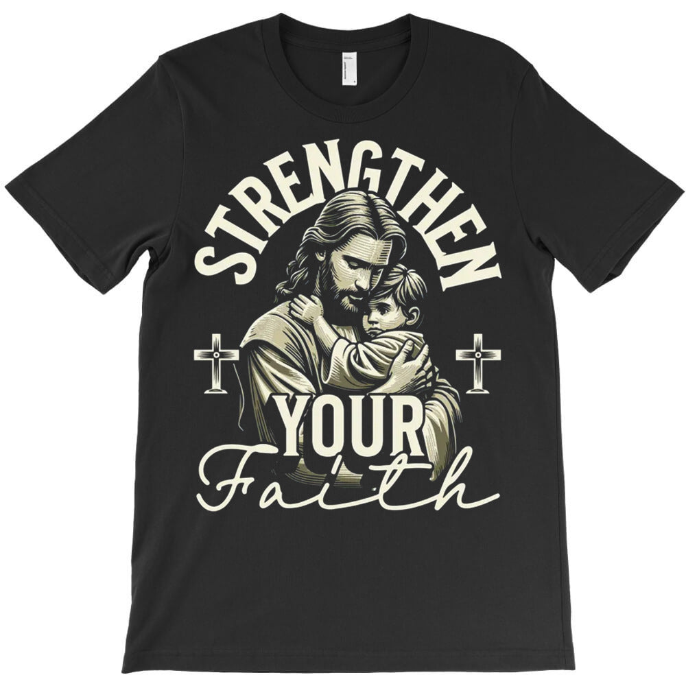 Strengthen Your Faith T-Shirt