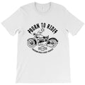 born to ride T-Shirt