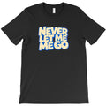Never Let Me Go T-Shirt