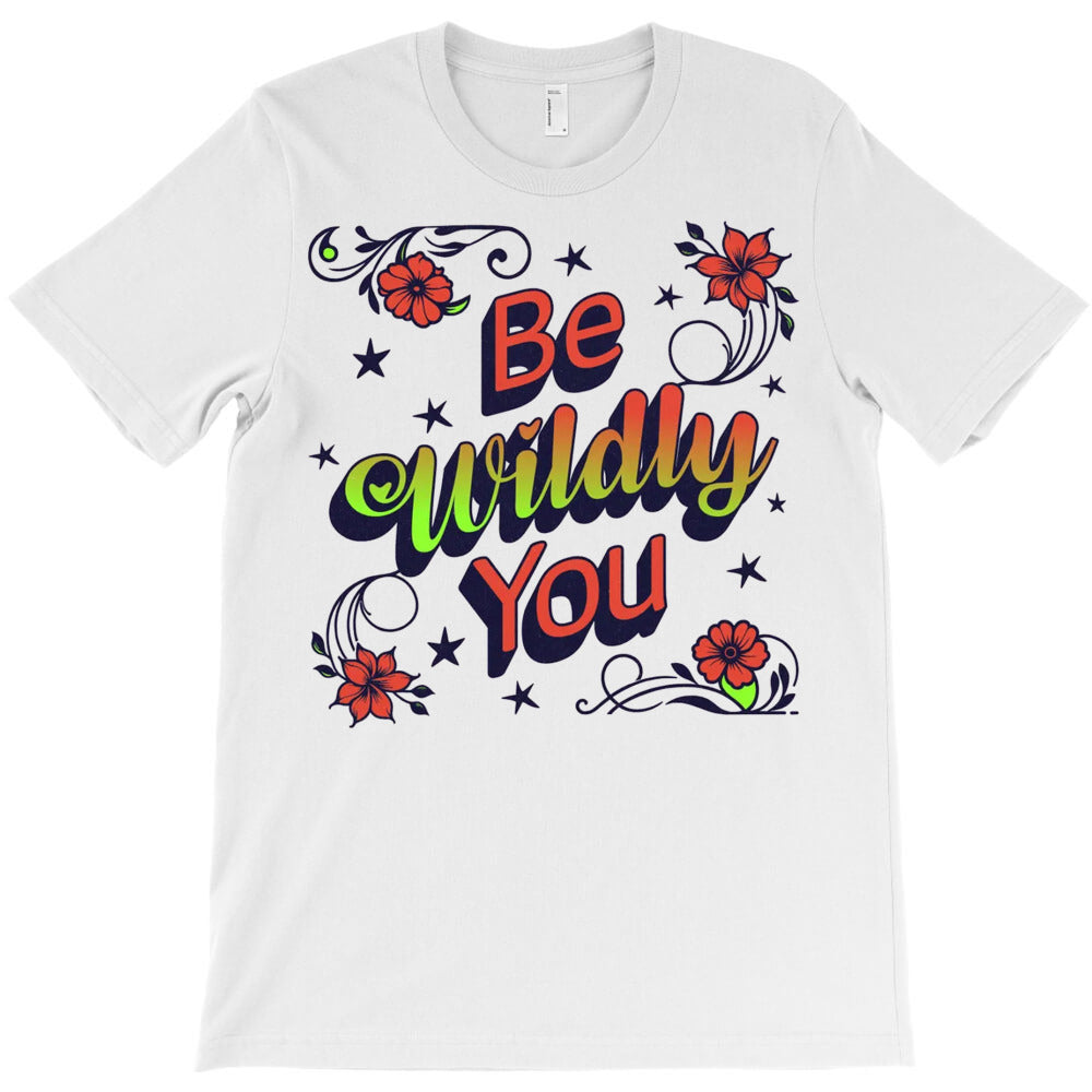 Be Wildly You T-Shirt