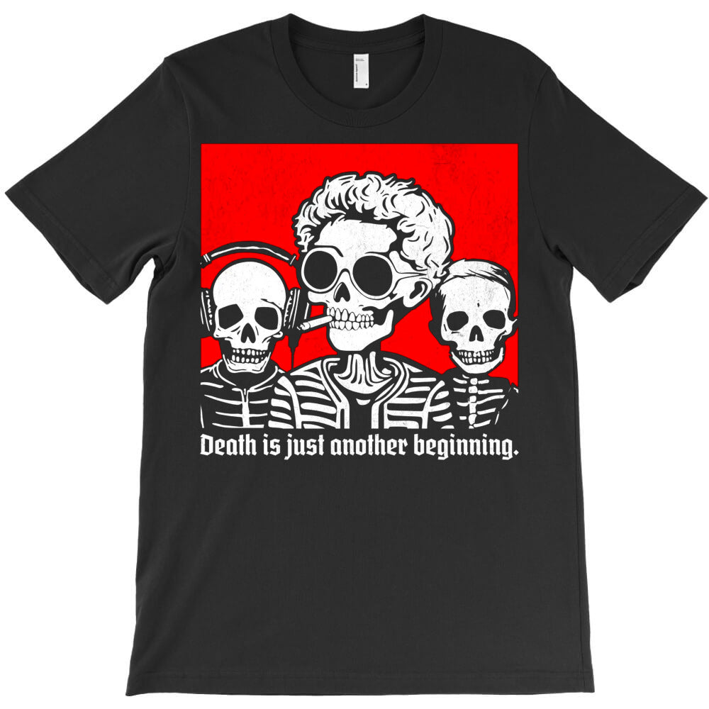 Death is just another beginning T-Shirt