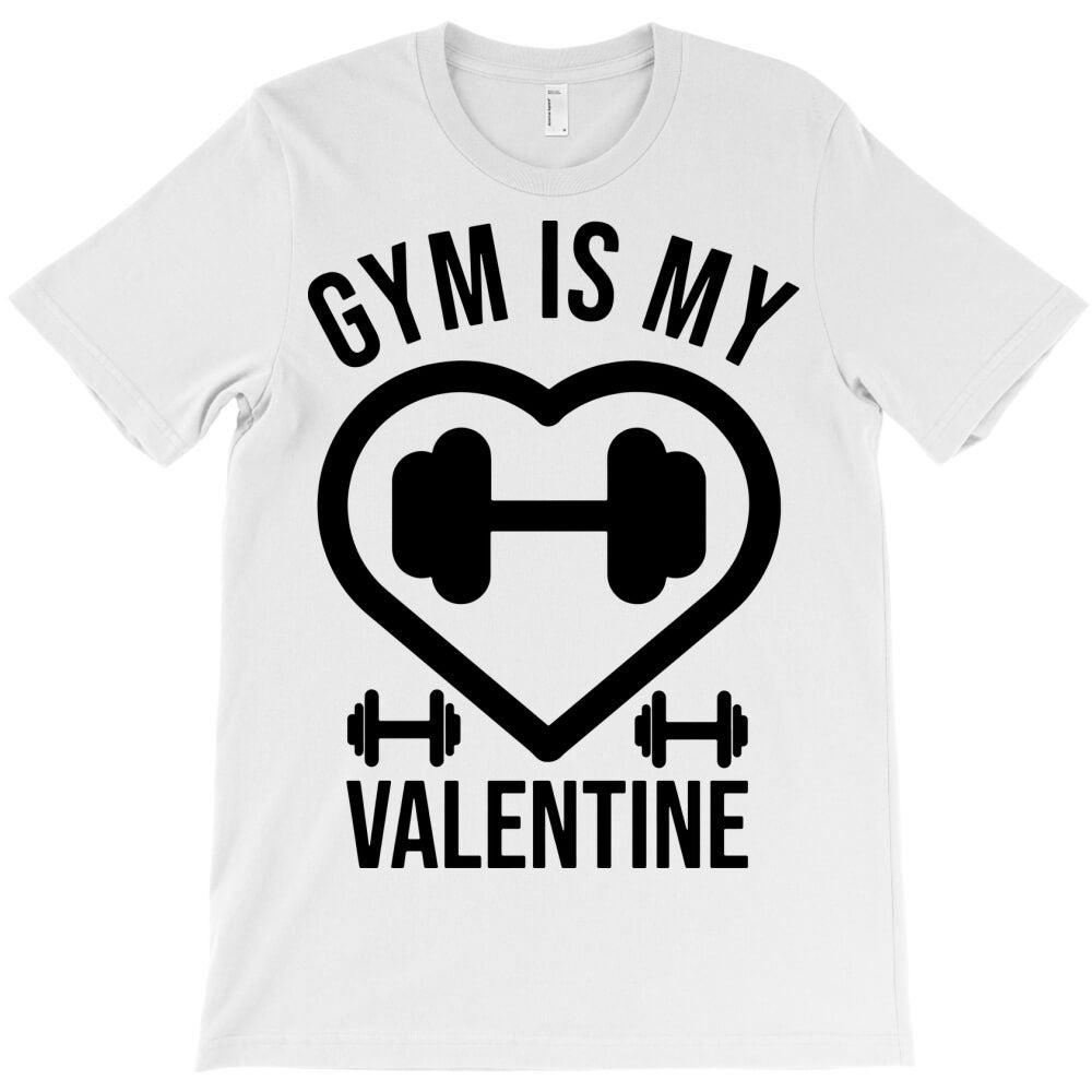 gym is my valentine T-Shirt
