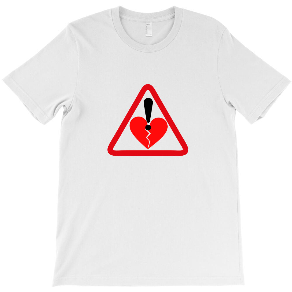 be carefull broken heart T-Shirt
