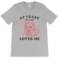 AT LEAST MY CAT LOVES ME T-Shirt