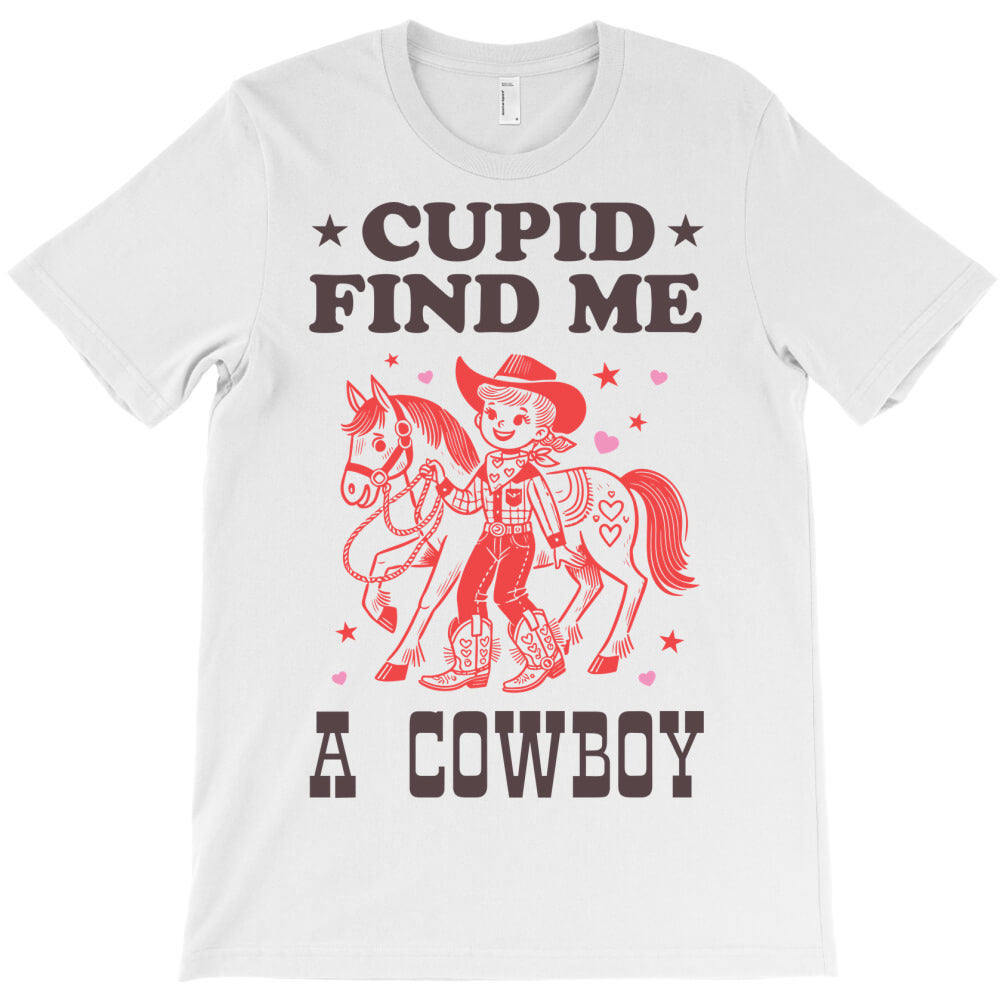 CUPID FIND ME A COWBOY T-Shirt