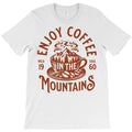 Enjoy Coffee In The Mountains T-Shirt