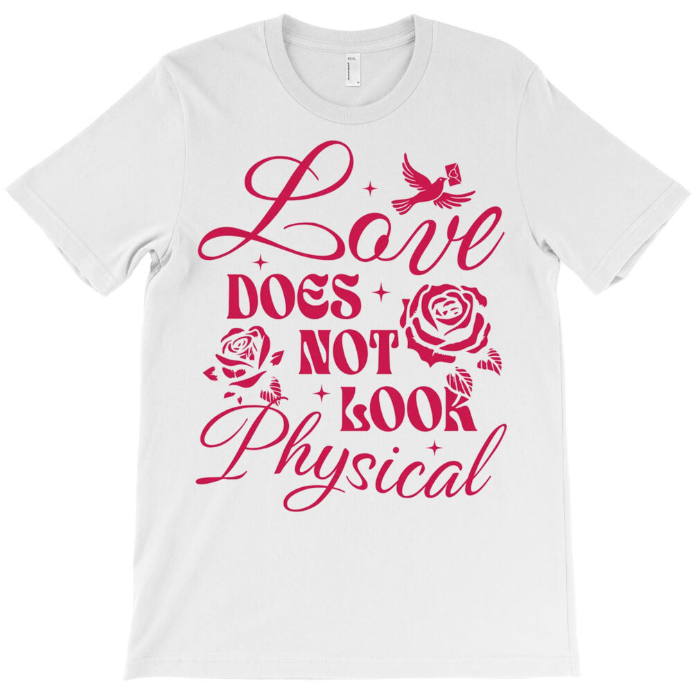 Love Does Not Look Physical T-Shirt