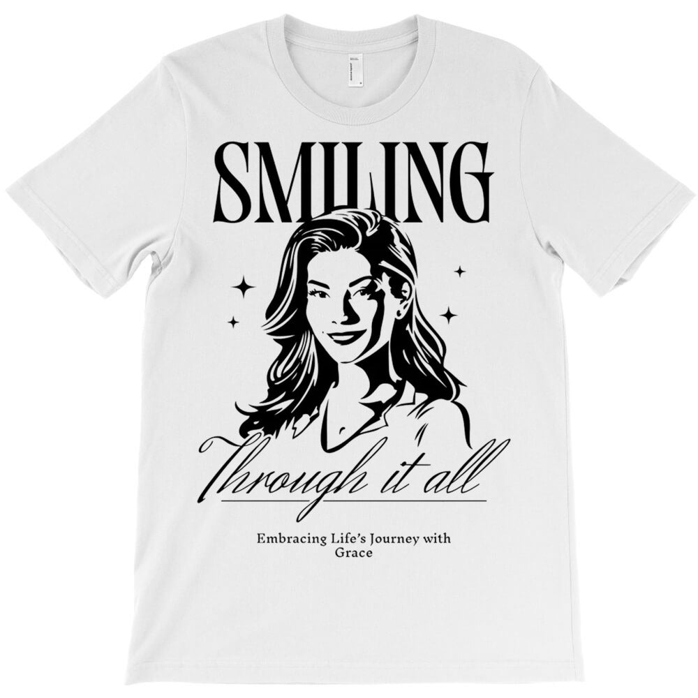 Smiling through it All T-Shirt