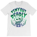 Tiny But Deadly T-Shirt