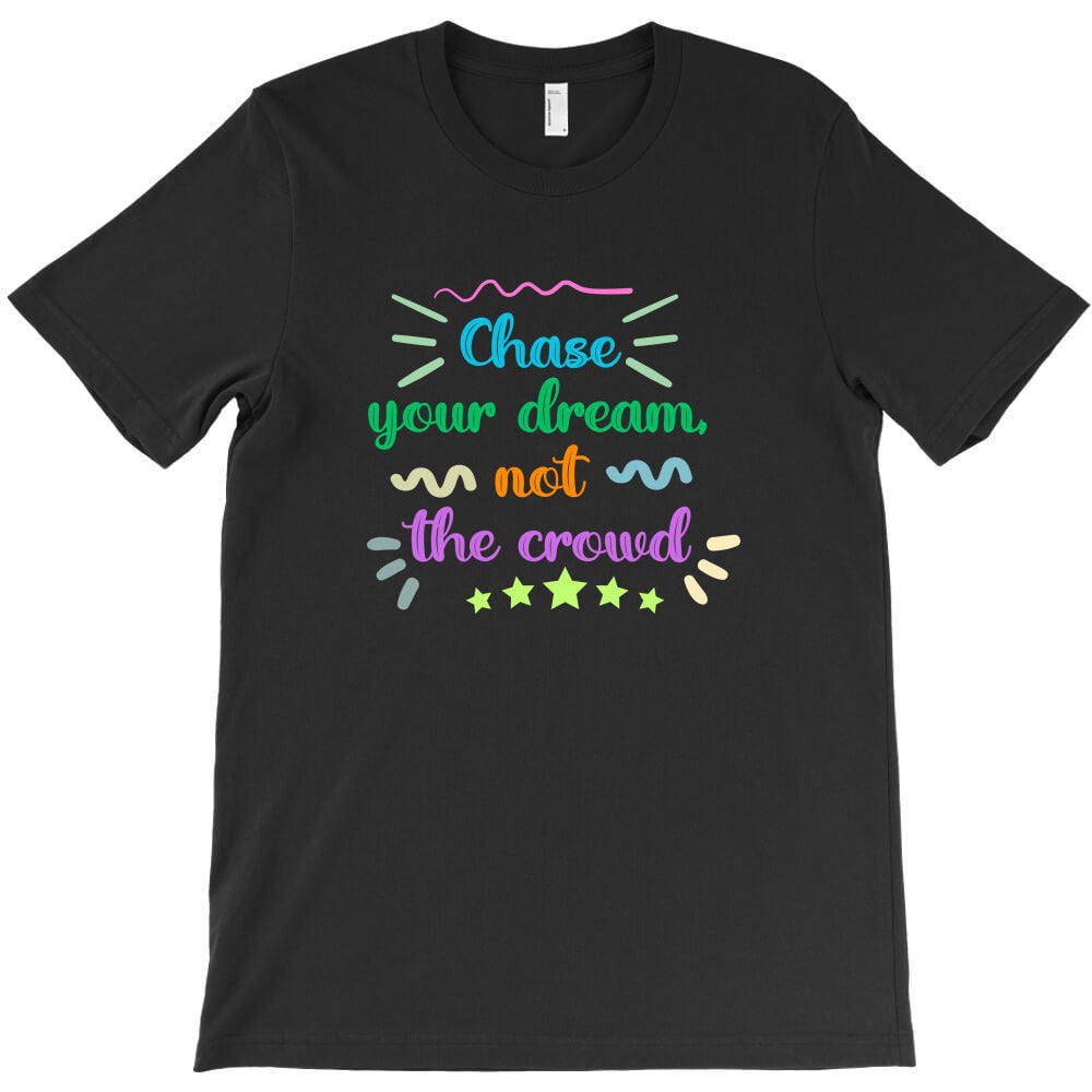 chase you dream T-Shirt