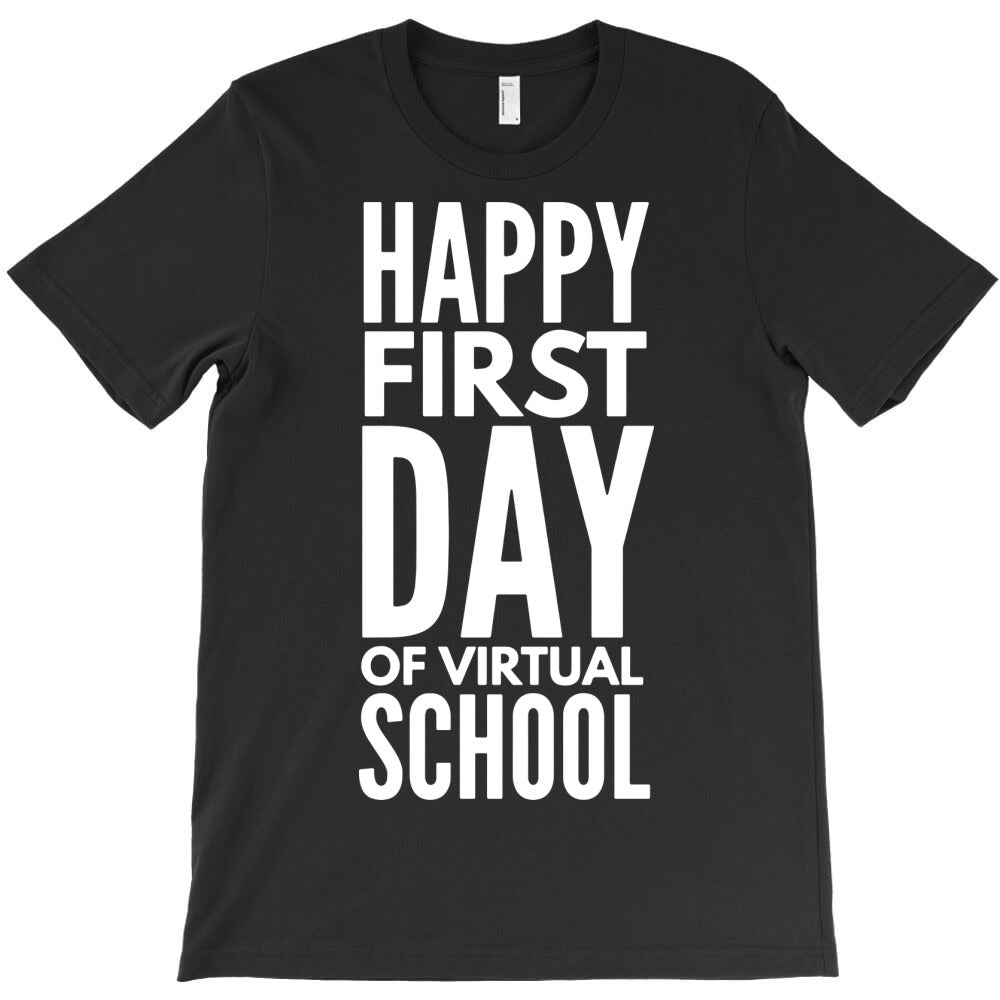 happy first day of virtual school T-Shirt