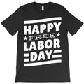 happy free labor day T-Shirt