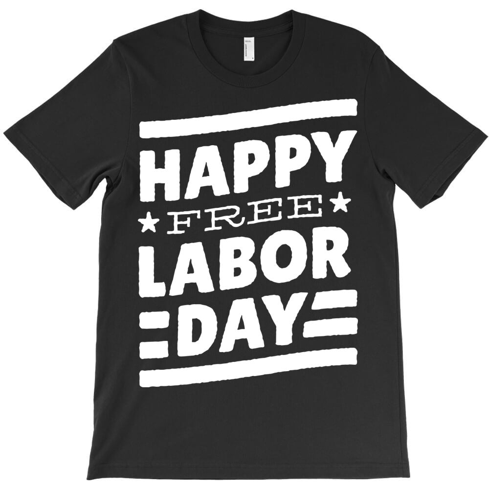 happy free labor day T-Shirt