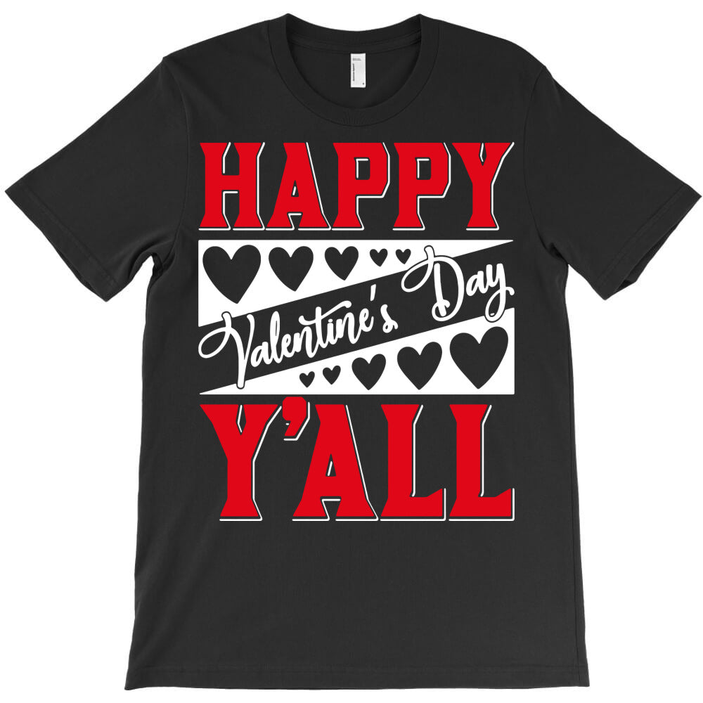 happy valentines day y'all T-Shirt