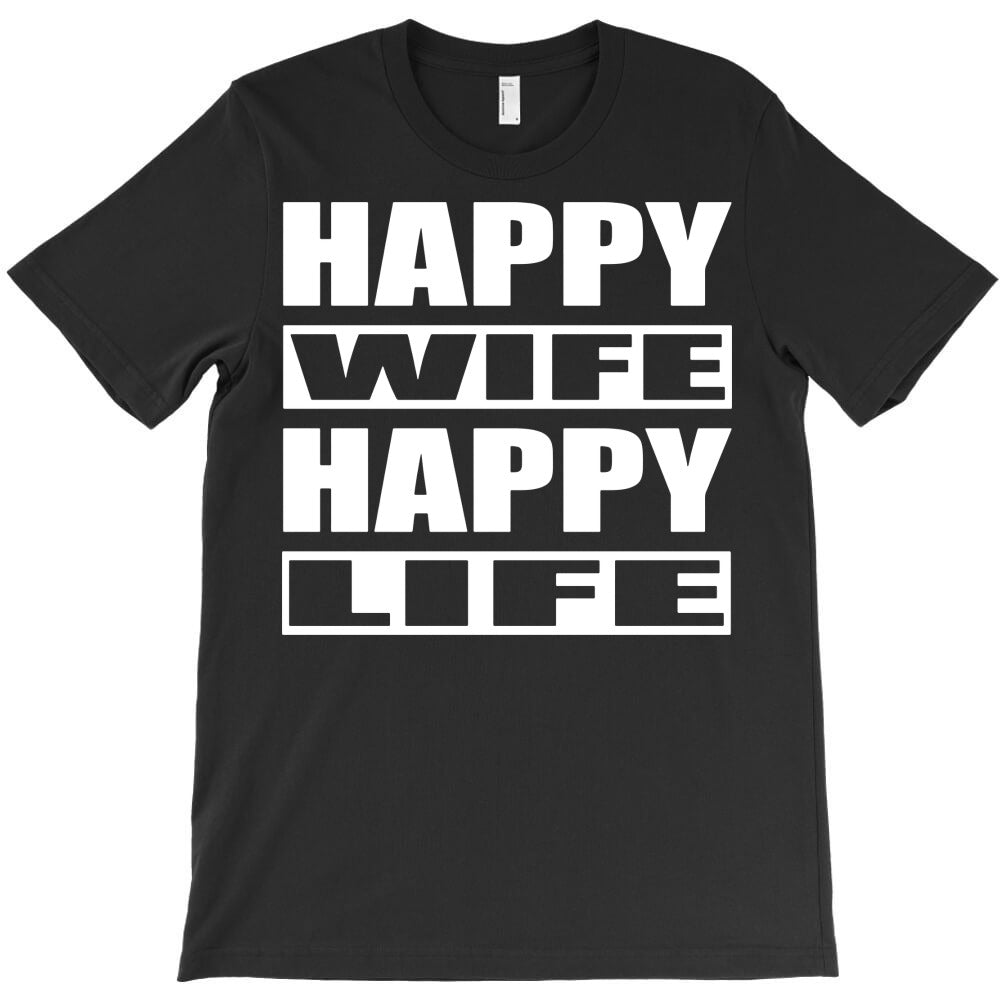 happy wife happy life wives husband T-Shirt