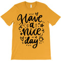 have a nice day T-Shirt