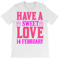 have a sweet love1 T-Shirt