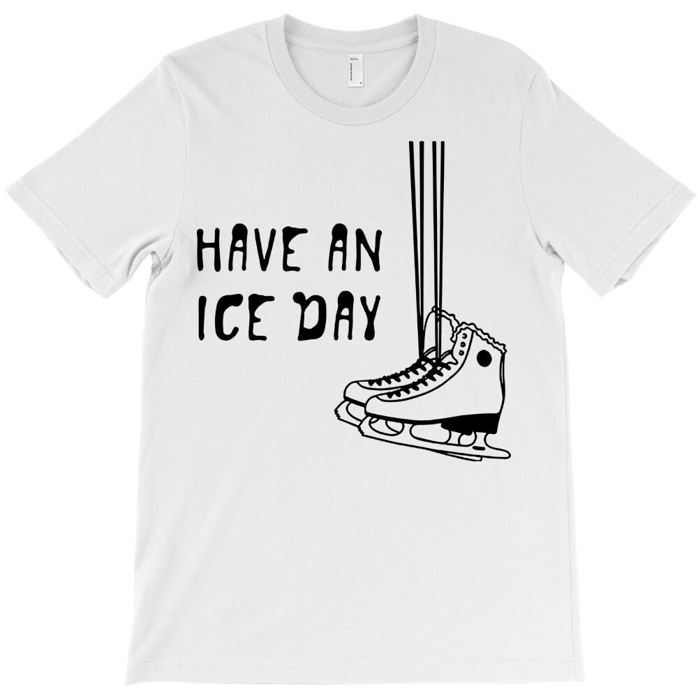 have an ice day T-Shirt
