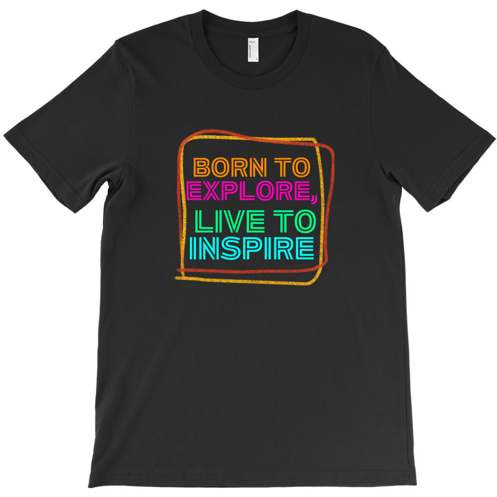 born to explore live to inspire T-Shirt
