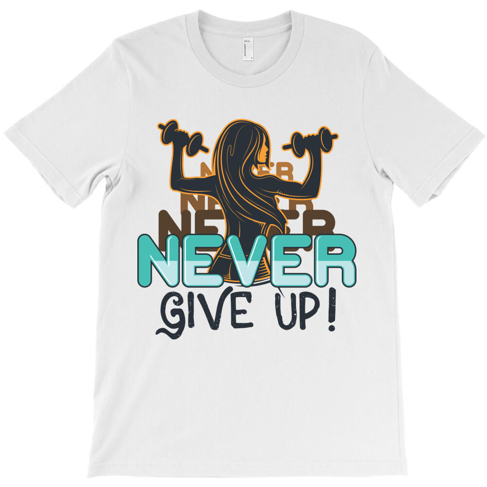Never give up, gym, power T-Shirt