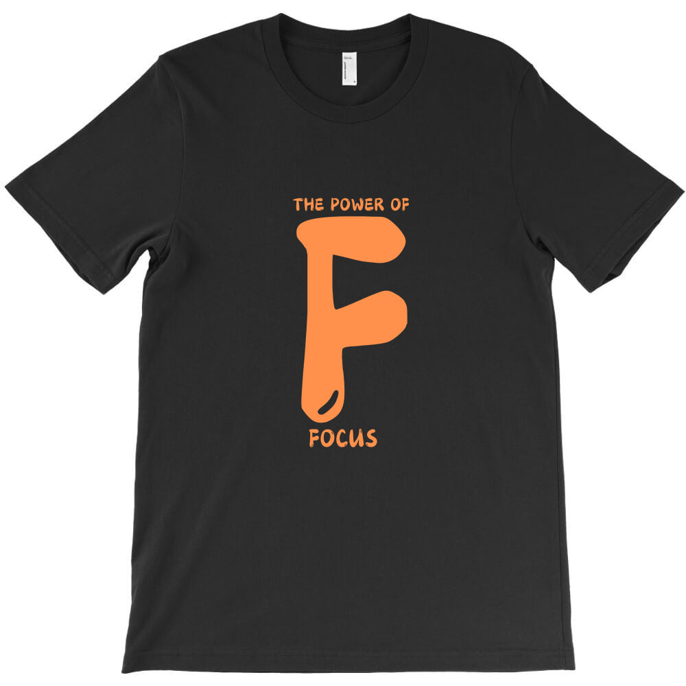 the power of F : Focus T-Shirt