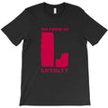 the power of L = loyalty T-Shirt