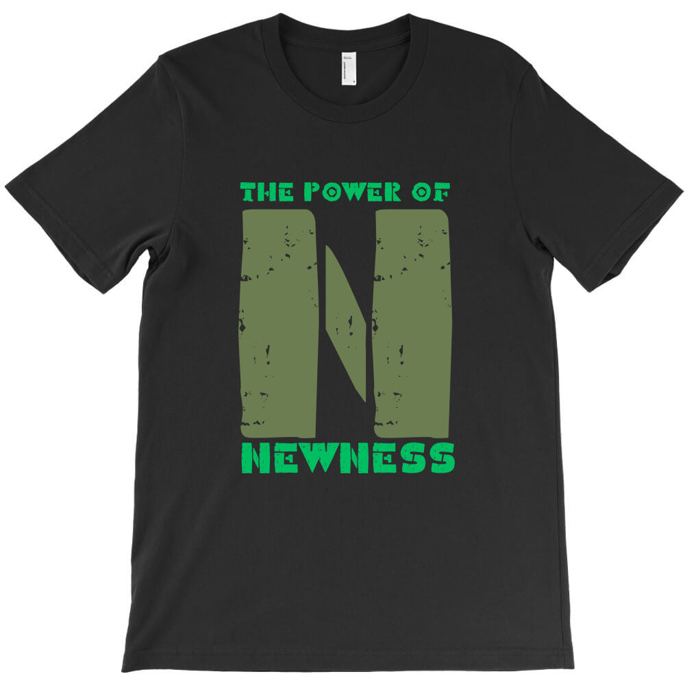 the power of N = Newness T-Shirt