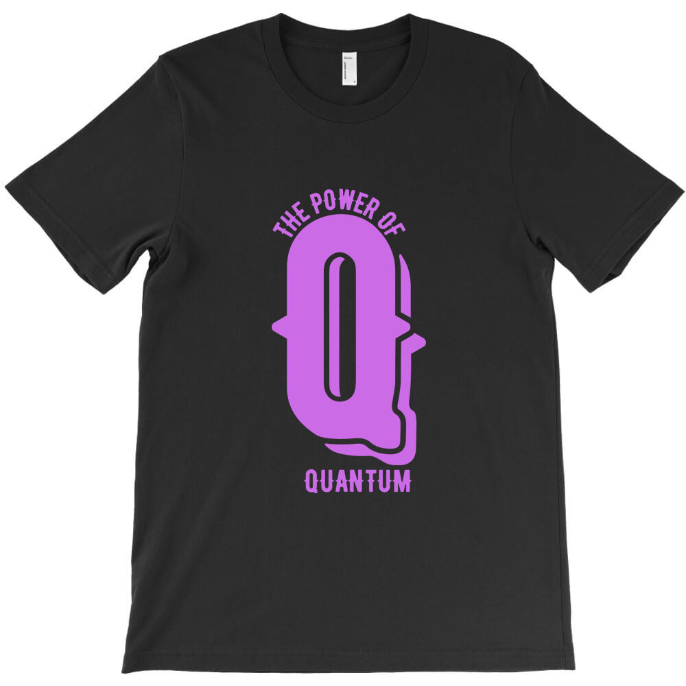 the power of q = quantum T-Shirt