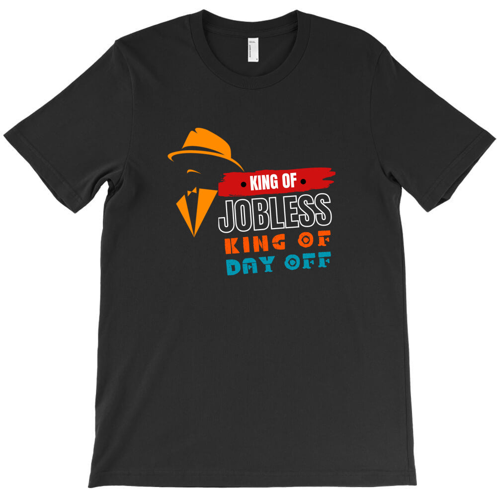 king of jobless T-Shirt