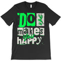 Do What Makes You Happy T-Shirt