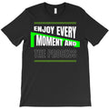Enjoy Every Moment T-Shirt
