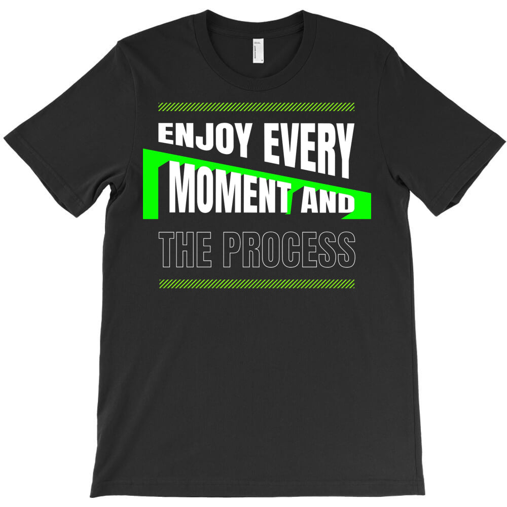 Enjoy Every Moment T-Shirt